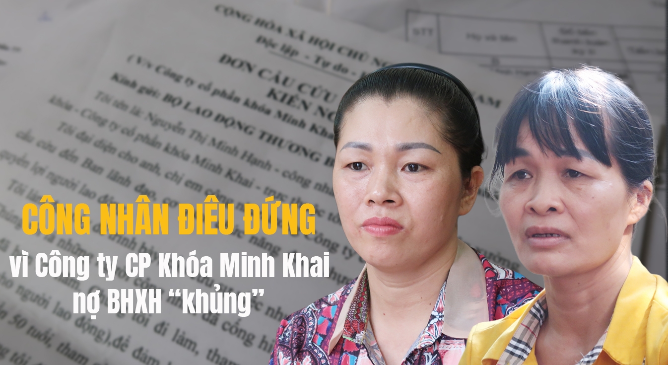 Công nhân điêu đứng vì Công ty CP Khóa Minh Khai nợ BHXH “khủng”