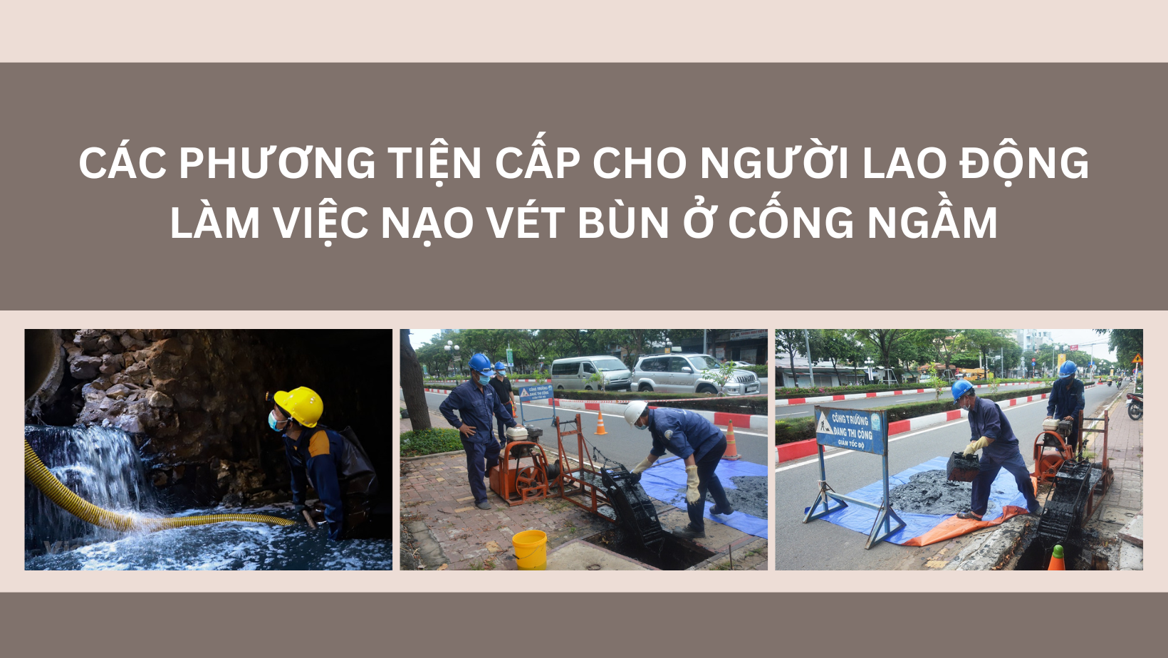 Các phương tiện cấp cho người lao động làm việc nạo vét bùn ở cống ngầm