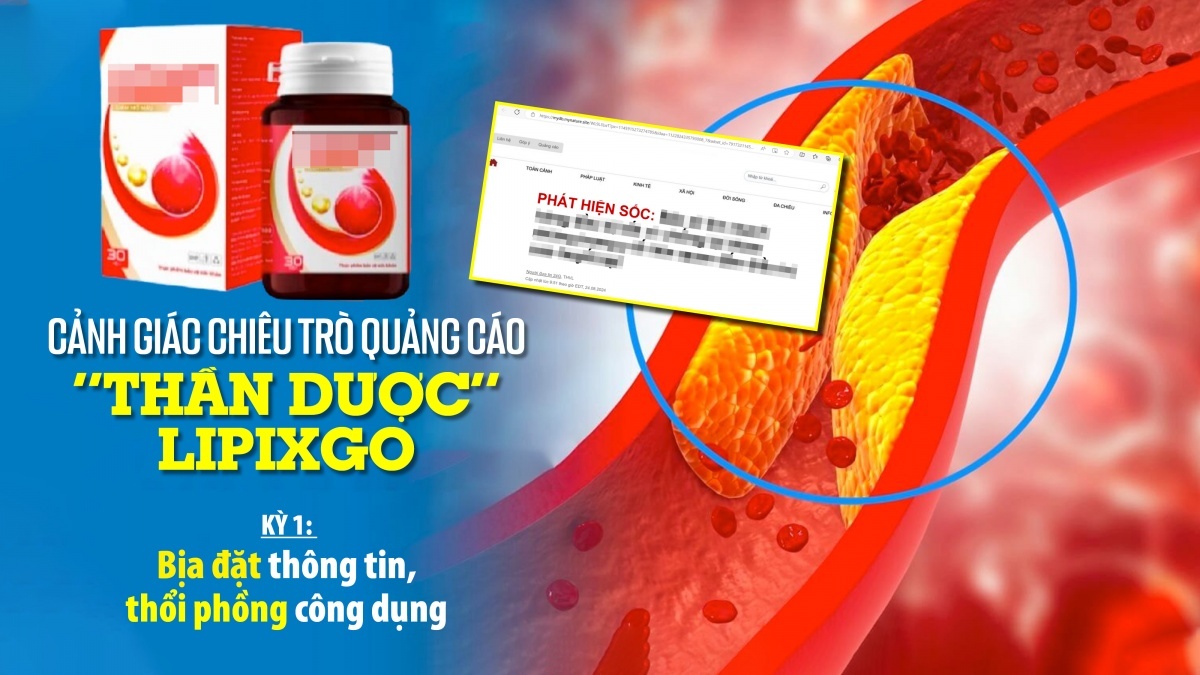 Cảnh giác chiêu trò quảng cáo “thần dược” Lipixgo - Kỳ 1: Bịa đặt thông tin, thổi phồng công dụng